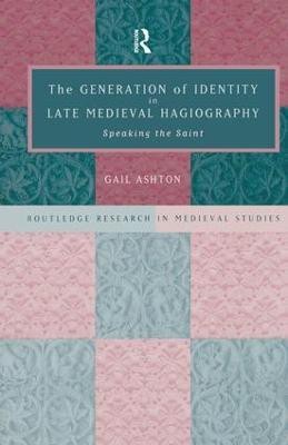 The Generation of Identity in Late Medieval Hagiography(English, Paperback, Ashton Gail)