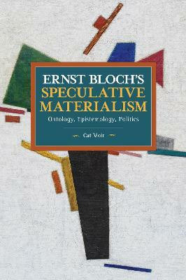 Ernst Bloch's Speculative Materialism(English, Paperback, Moir Cat)