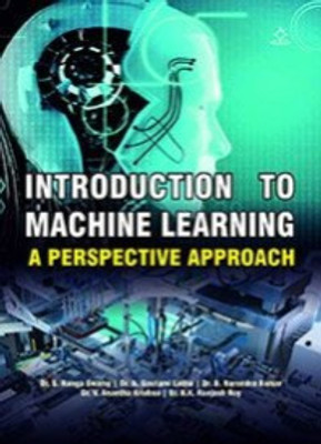 Introduction To Machine Learning(Paperback, Dr. S. RANGA SWAMY, Dr. A. Gauthami Latha, Dr. B. Narendra Kumar, Dr.V.Anantha Krishna, Er. BK. Ranjesh Roy)