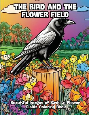 The Bird and the Flower Field(English, Paperback, Contenidos Creativos)