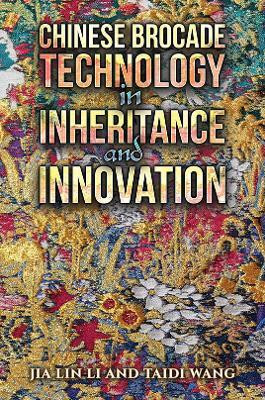 Chinese Brocade Technology in Inheritance and Innovation(English, Paperback, Li Jia Lin)