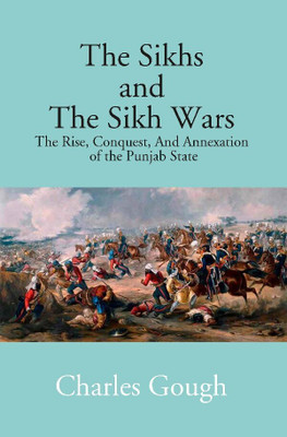 The Sikhs and the Sikh Wars: the Rise, Conquest Nad Annexation of the Punjab State(Paperback, Amarnath Das)