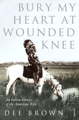 Bury My Heart At Wounded Knee(English, Paperback, Brown Dee)