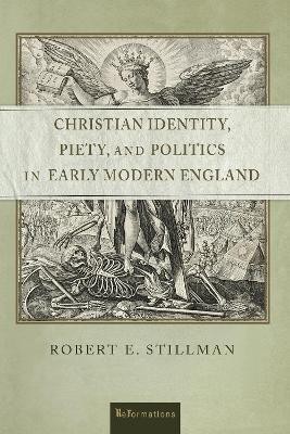 Christian Identity, Piety, and Politics in Early Modern England(English, Hardcover, Stillman Robert E.)