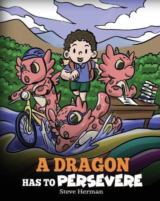 A Dragon Has To Persevere(English, Paperback, Herman Steve)