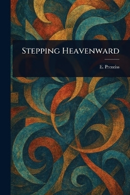 Stepping Heavenward(English, Paperback, Prentiss E (Elizabeth))