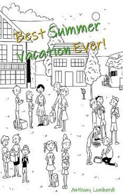 Best Summer Vacation Ever(English, Hardcover, Lombardi Anthony)