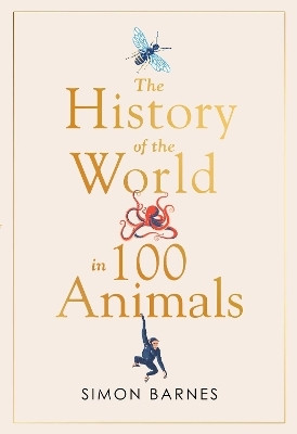History of the World in 100 Animals(English, Hardcover, Barnes Simon)