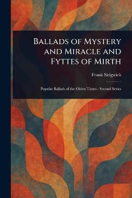 Ballads of Mystery and Miracle and Fyttes of Mirth(English, Paperback, Sidgwick Frank)
