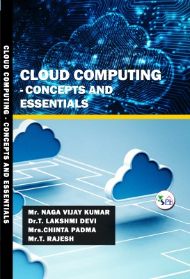 CLOUD COMPUTING - CONCEPTS AND
ESSENTIALS(Paperback, Mr. NAGA VIJAY KUMAR, DR. T. LAKSHMI DEVI, Mrs. CHINTA PADMA, Mr. T. RAJESH)