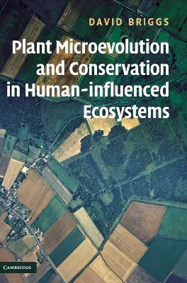 Plant Microevolution and Conservation in Human-influenced Ecosystems(English, Hardcover, Briggs David)