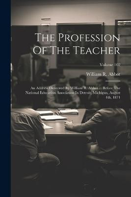 The Profession Of The Teacher(English, Paperback, Abbot William R)