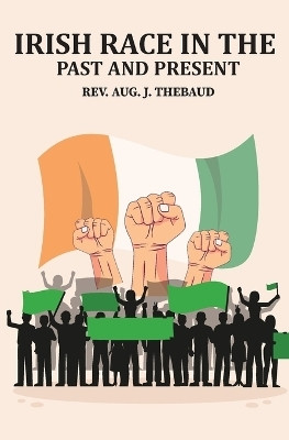 Irish Race in the Past and Present(English, Paperback, Thebaud Aug J REV)