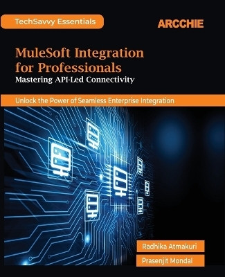 MuleSoft Integration for Professionals (Edition1st Edition)(English, Paperback, Atmakuri Radhika)