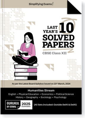 Gurukul By Oswal Humanities Stream CBSE 10 Years Solved Papers Class 12 Exam2025  - Yearwise Board Solutions (History, Geo, Pol. Science, Eco, Sociology, Psychology, Eng & Phy. Edu) All Sets(English, Paperback, Kumar S)