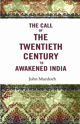 The Call of the Twentieth Century to Awakened India [Hardcover](Hardcover, John Murdoch)
