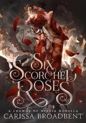 Six Scorched Roses(English, Paperback, Broadbent Carissa)