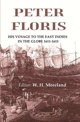 Peter Floris: His voyage to the East Indies in the globe 1611-1615(Paperback, Editor: W. H. Moreland)