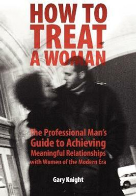 How to Treat a Woman(English, Paperback, Knight Gary)