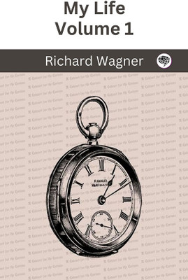 My Life — Volume 1(Hardcover, Richard Wagner)