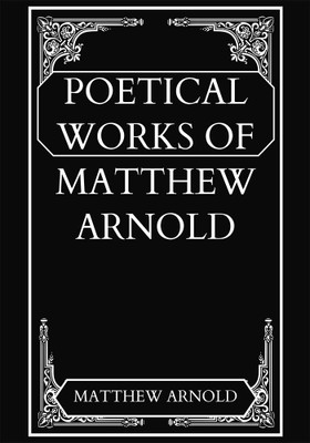 POETICAL WORKS OF MATTHEW ARNOLD(Paperback, Matthew Arnold)