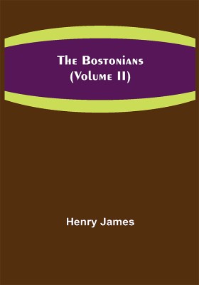 The Bostonians (Volume II)(Paperback, Henry James)