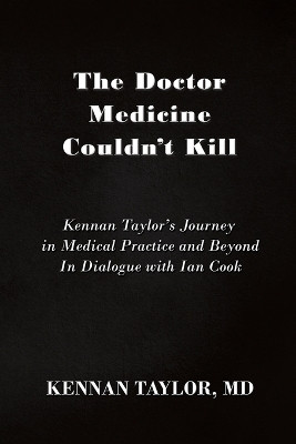 The Doctor Medicine Couldn't Kill(English, Paperback, Taylor Kennan MD)