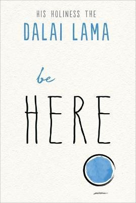 Be Here(English, Paperback, Dalai Lama Noriyuki)