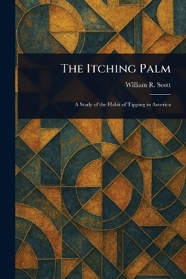 The Itching Palm(English, Paperback, Scott William R (William Rufus))