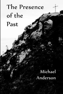 The presence of the past(English, Paperback, Anderson Michael Honorary Professorial Fellow)