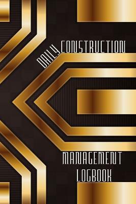 Daily Construction Management Logbook(English, Paperback, Lowes Josephine)