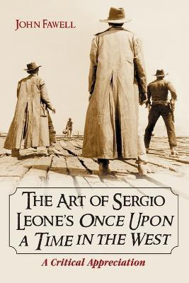 The Art of Sergio Leone's Once Upon a Time in the West(English, Paperback, Fawell John)