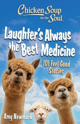 Chicken Soup for the Soul: Laughter's Always the Best Medicine(English, Paperback, Newmark Amy)