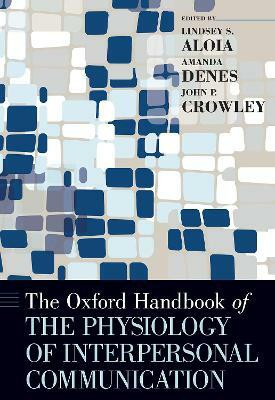 The Oxford Handbook of the Physiology of Interpersonal Communication(English, Hardcover, unknown)