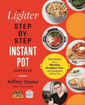 The Lighter Step-By-Step Instant Pot Cookbook(English, Paperback, Eisner Jeffrey)