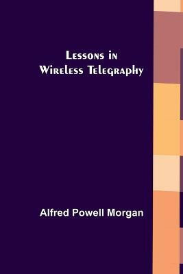 Lessons in Wireless Telegraphy(English, Paperback, Powell Morgan Alfred)