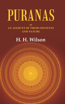 Puranas or an account of their Contents and Nature(Paperback, H. H. Wilson)