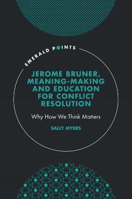 Jerome Bruner, Meaning-Making and Education for Conflict Resolution(English, Hardcover, Myers Sally)