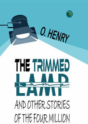 The Trimmed Lamp, and Other Stories of the Four Million(Paperback, O. Henry)