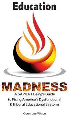 Education Madness(English, Paperback, Wilson Corey Lee)