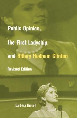 Public Opinion, the First Ladyship, and Hillary Rodham Clinton(English, Hardcover, Burrell Barbara)