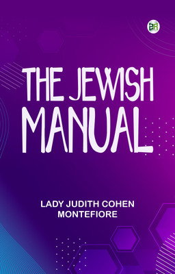 The Jewish Manual(Paperback, Lady Judith Cohen Montefiore)