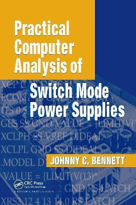 Practical Computer Analysis of Switch Mode Power Supplies(English, Hardcover, Bennett Johnny C.)