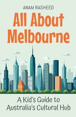 All About Melbourne(English, Paperback, Rasheed Anam)