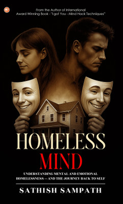 Homeless Mind : Understanding Mental And Emotional Homelessness — And The Journey Back To Self(Paperback, Sathish Sampath)