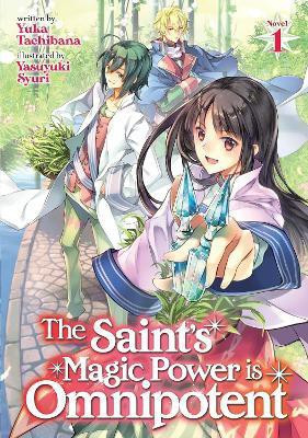 The Saint's Magic Power is Omnipotent (Light Novel) Vol. 1(English, Paperback, Tachibana Yuka)