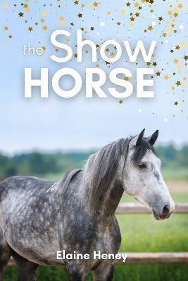 The Show Horse(English, Paperback, Heney Elaine)
