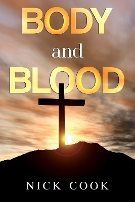 Body and Blood(English, Paperback, Cook Nick)