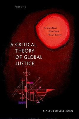 A Critical Theory of Global Justice(English, Hardcover, Ibsen Malte Froslee)