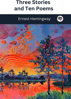 Three Stories and Ten Poems(Hardcover, Ernest Hemingway)